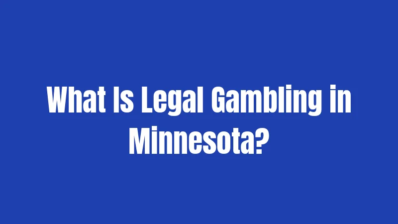 What Is Legal Gambling in Minnesota?