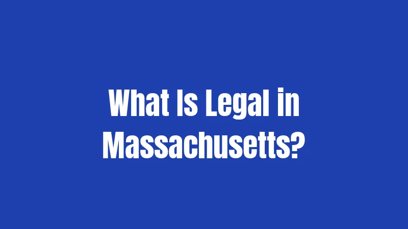 What Is Legal in Massachusetts?
