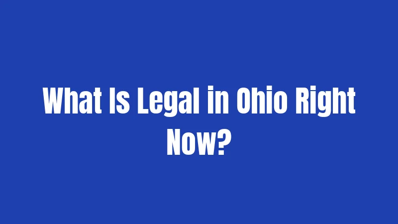 What Is Legal in Ohio Right Now?
