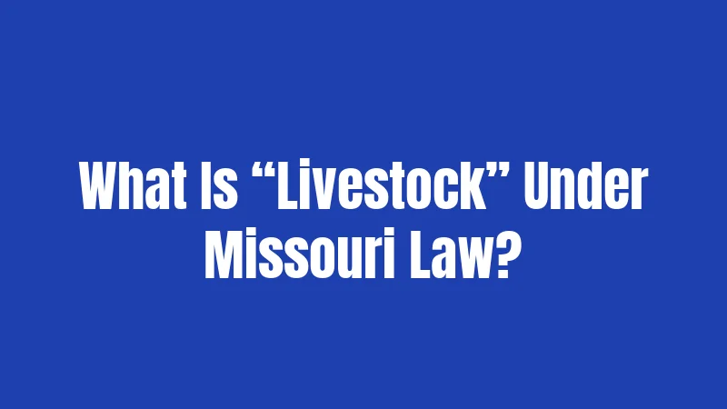 What Is “Livestock” Under Missouri Law?