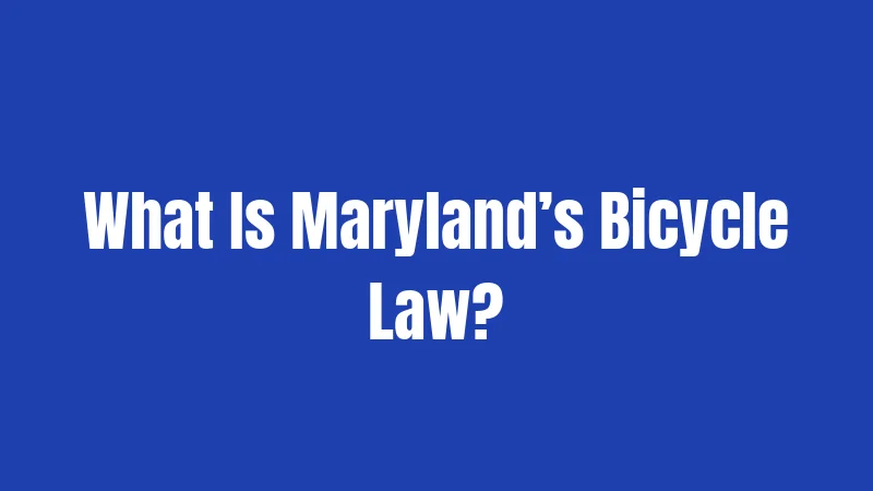 What Is Maryland’s Bicycle Law?