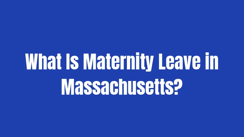 What Is Maternity Leave in Massachusetts?
