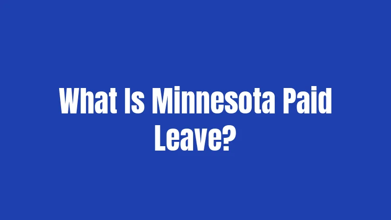 What Is Minnesota Paid Leave?