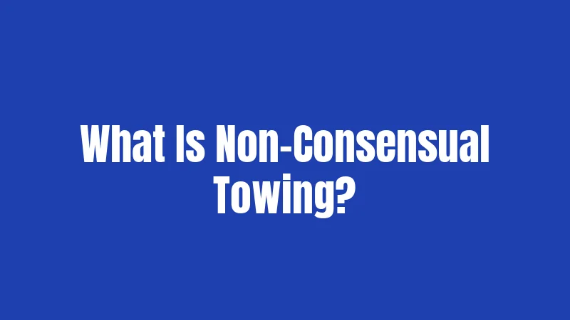 Towing Laws in Maryland (2026): Your Rights When Your Car Gets Hooked 1 What Is Non-Consensual Towing?