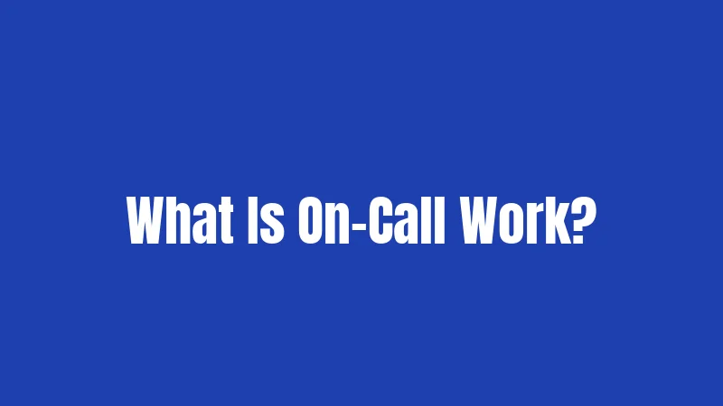 What Is On-Call Work?