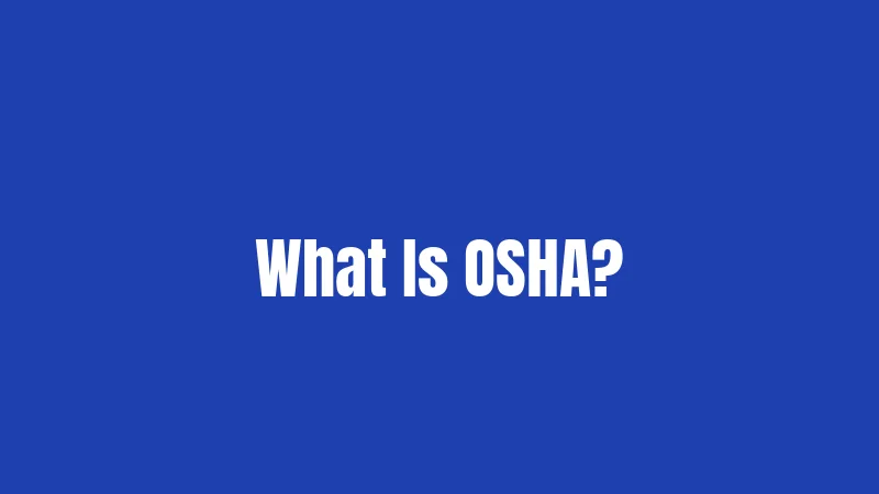 What Is OSHA?