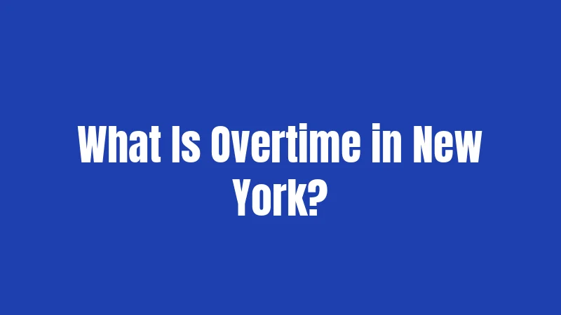 What Is Overtime in New York?