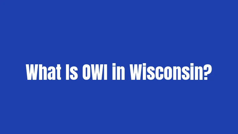 What Is OWI in Wisconsin?