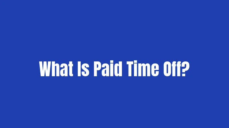 What Is Paid Time Off?