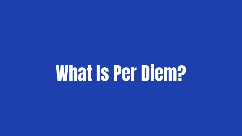 What Is Per Diem?