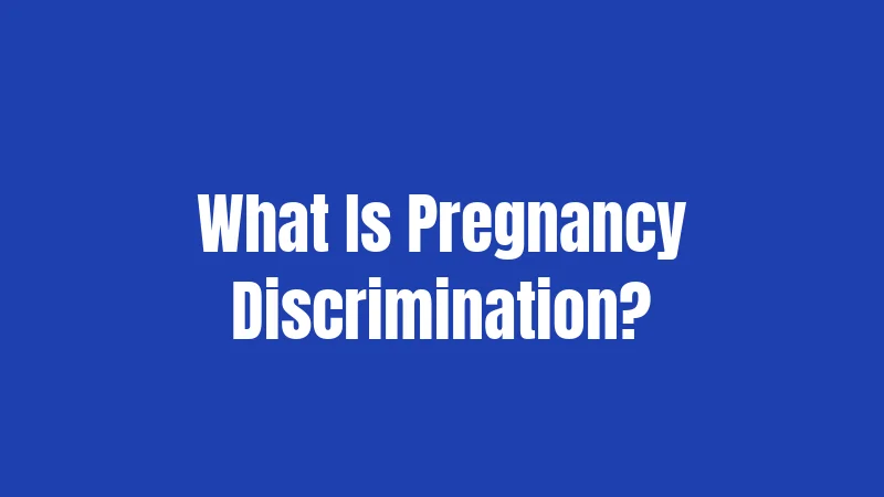 California Pregnancy Laws in 2026: Complete Worker and Patient Rights Guide 1 What Is Pregnancy Discrimination?