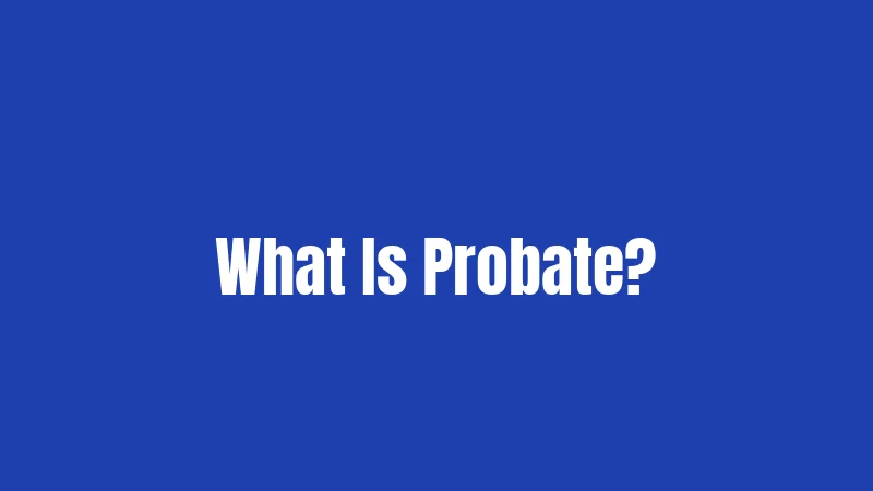 What Is Probate?