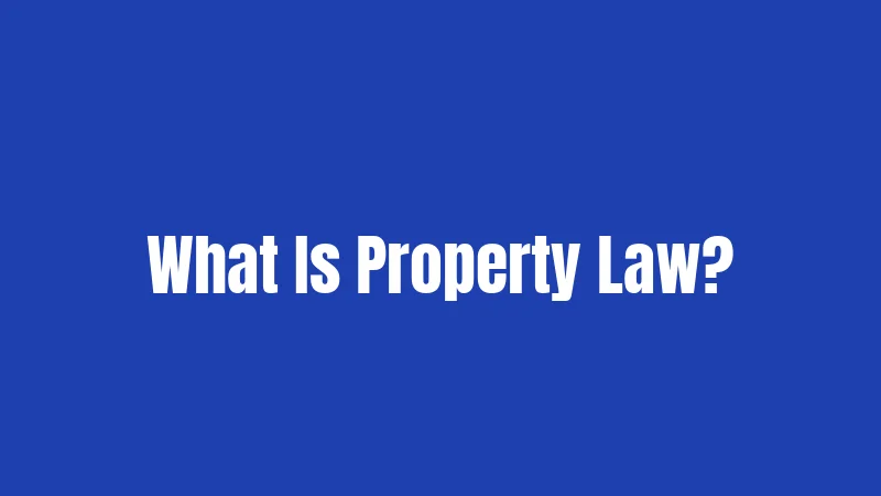 What Is Property Law?