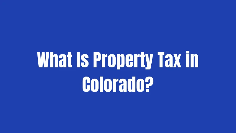What Is Property Tax in Colorado?