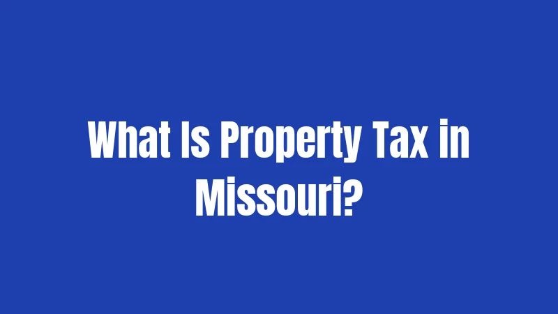 What Is Property Tax in Missouri?
