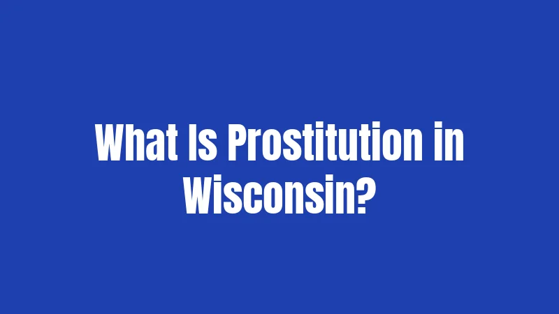 What Is Prostitution in Wisconsin?