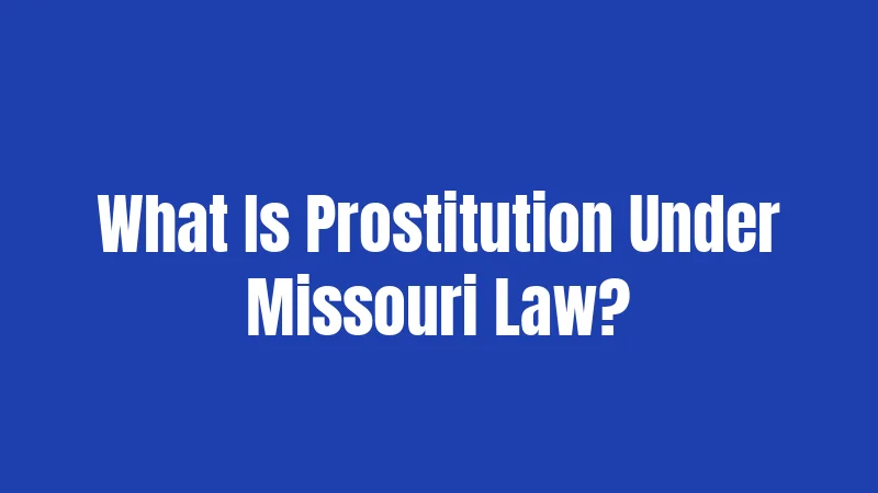What Is Prostitution Under Missouri Law?