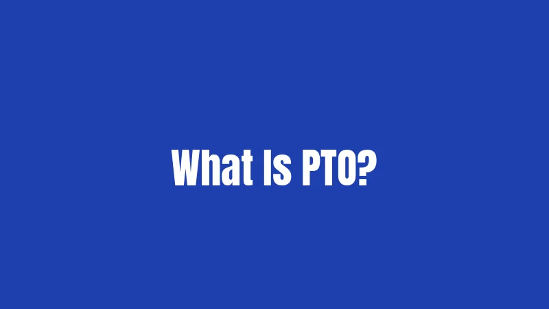 What Is PTO?