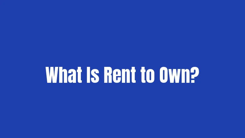 What Is Rent to Own?