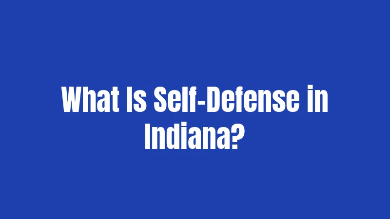 Self Defense Laws in Indiana (2026): Your Rights, Explained Simply 1 What Is Self-Defense in Indiana?