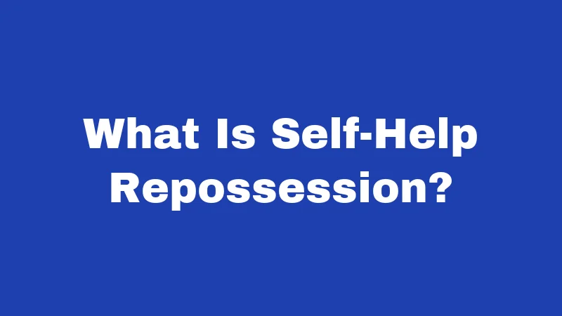 Repossession Laws in Idaho (2026): What Your Lender Can't Do 1 What Is Self-Help Repossession?