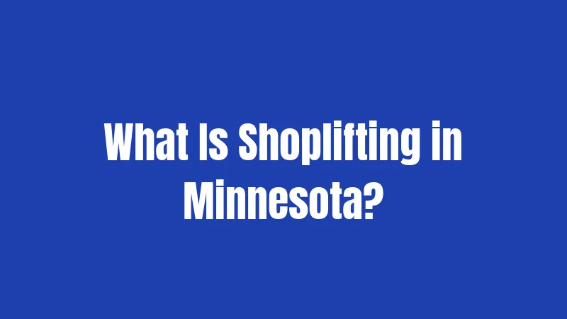What Is Shoplifting in Minnesota?