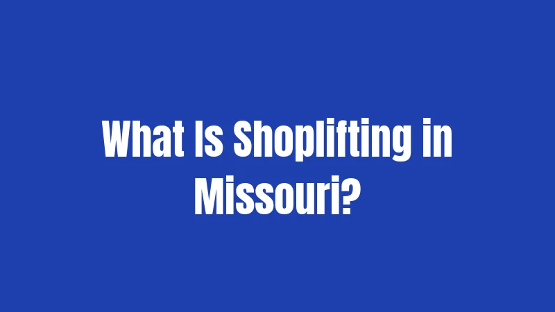 What Is Shoplifting in Missouri?