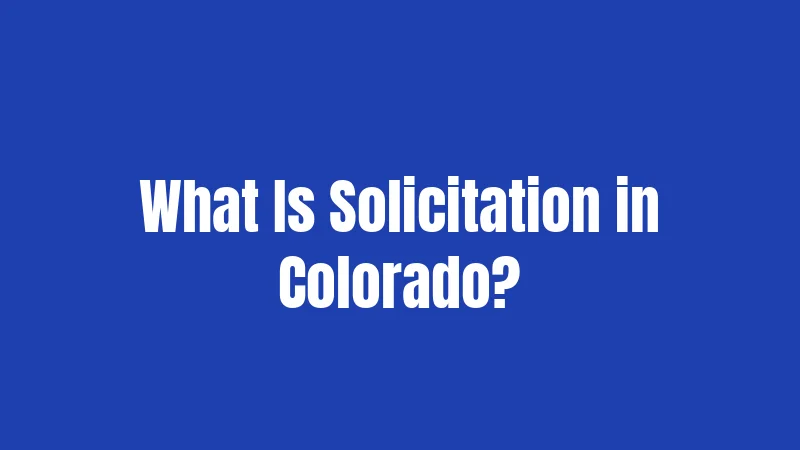 What Is Solicitation in Colorado?
