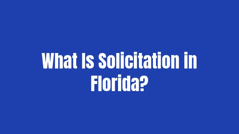 What Is Solicitation in Florida?