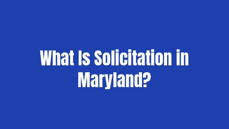 What Is Solicitation in Maryland?