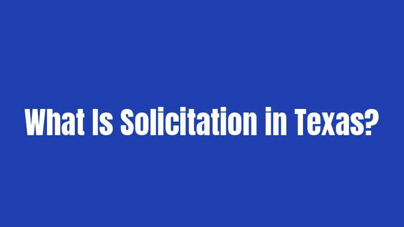 What Is Solicitation in Texas?