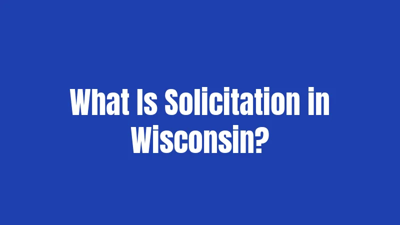 What Is Solicitation in Wisconsin?