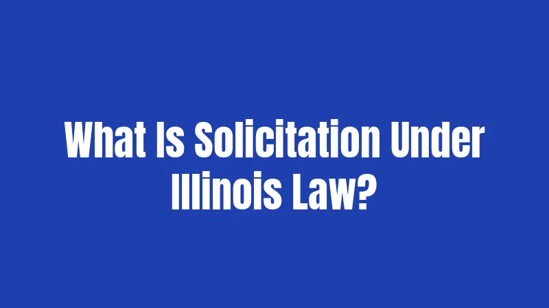 What Is Solicitation Under Illinois Law?