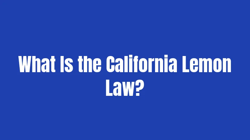 What Is the California Lemon Law?
