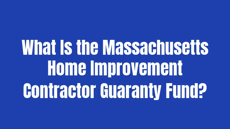 Roofing Laws in Massachusetts (2026): Rules Every Homeowner Must Know 2 What Is the Massachusetts Home Improvement Contractor Guaranty Fund?