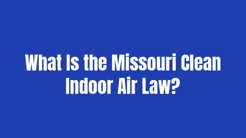 What Is the Missouri Clean Indoor Air Law?