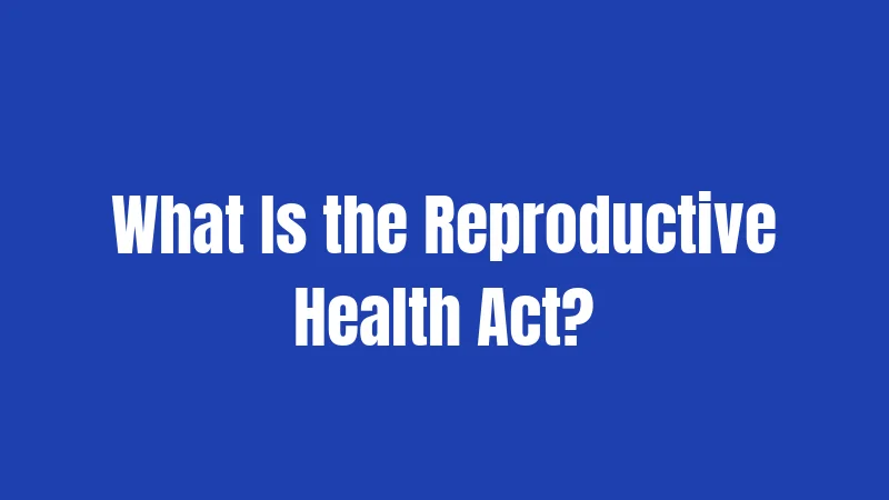 What Is the Reproductive Health Act?