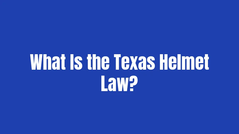 Texas Helmet Laws (2026): The Real Rules for Riders 1 What Is the Texas Helmet Law?