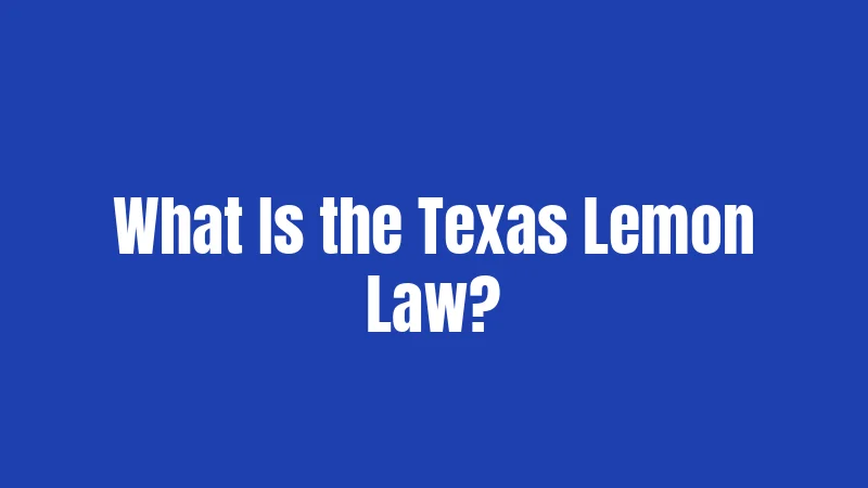 What Is the Texas Lemon Law?