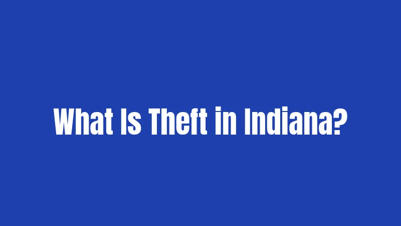 What Is Theft in Indiana?