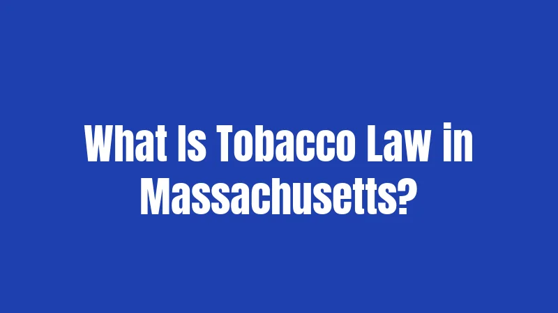What Is Tobacco Law in Massachusetts?
