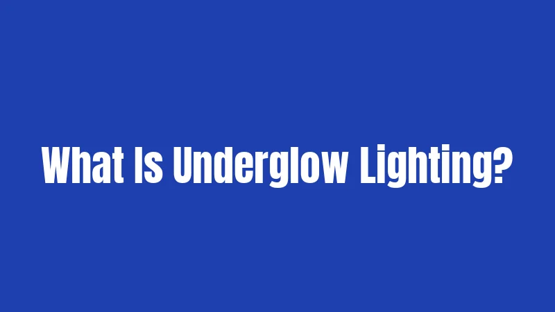 What Is Underglow Lighting?