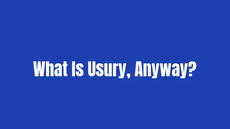 What Is Usury, Anyway?