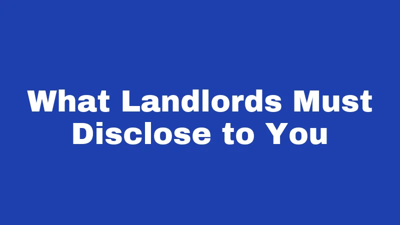 What Landlords Must Disclose to You