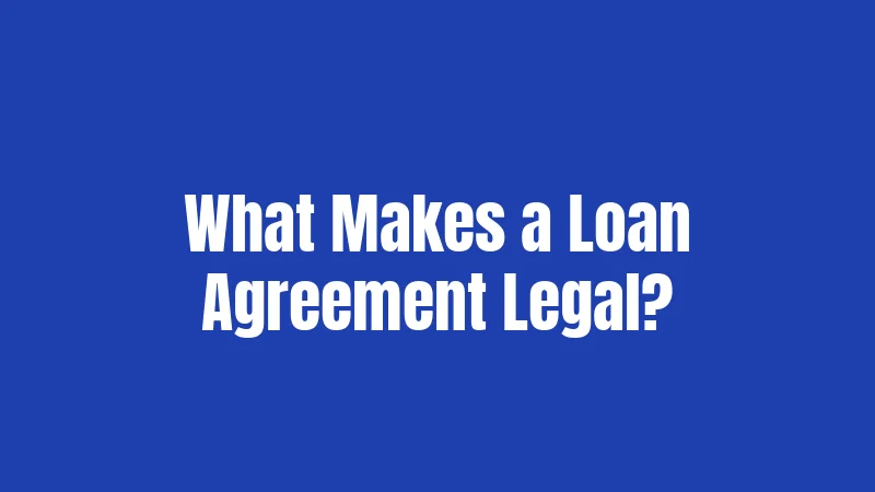 What Makes a Loan Agreement Legal?