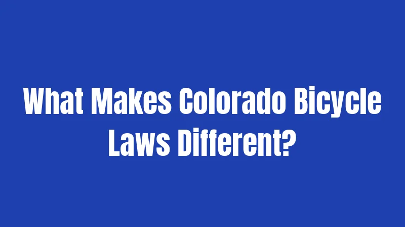 What Makes Colorado Bicycle Laws Different?