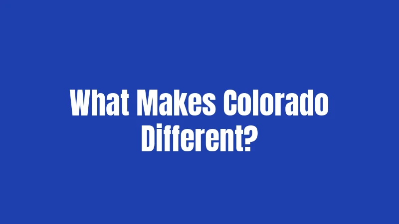 What Makes Colorado Different?