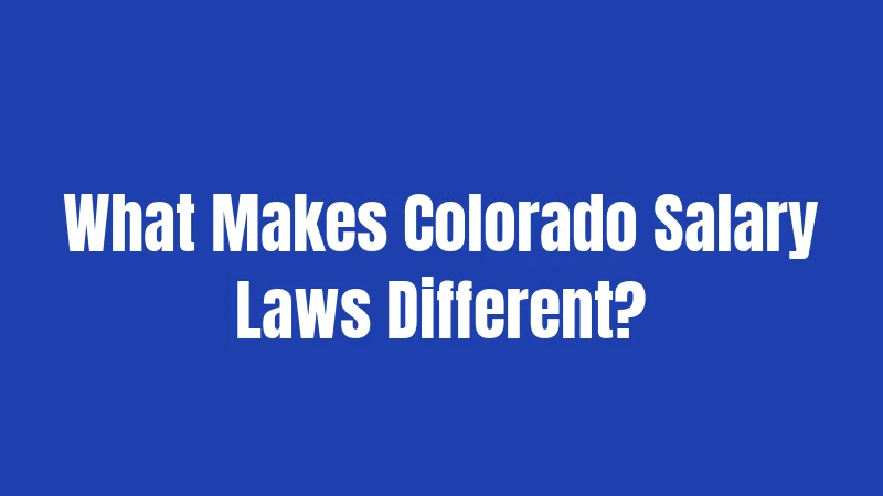 What Makes Colorado Salary Laws Different?