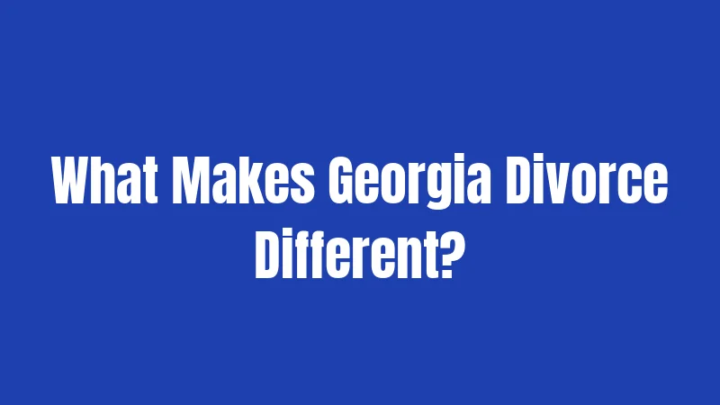 Divorce Laws in Georgia (2026): The Complete Breakdown 1 What Makes Georgia Divorce Different?