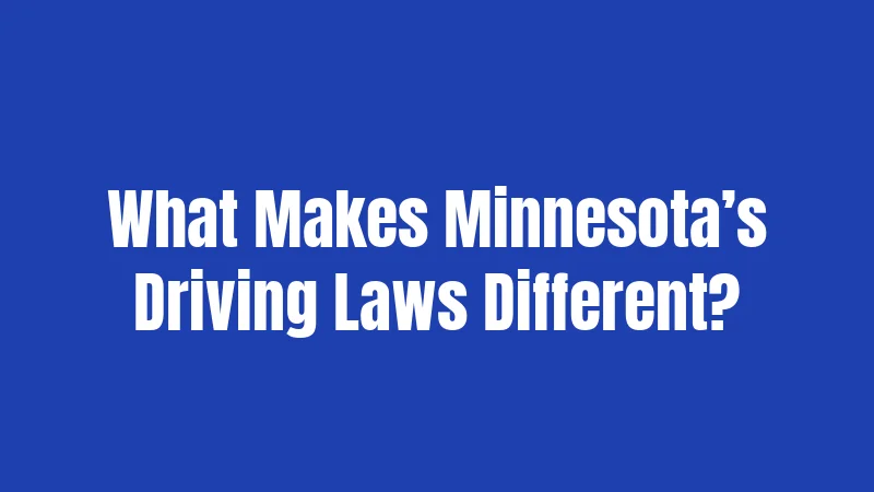What Makes Minnesota’s Driving Laws Different?
